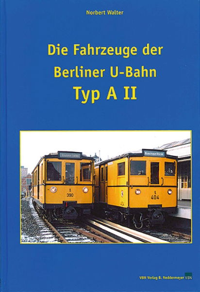 Die Fahrzeuge der Berliner U-Bahn Typ A II (VBN)