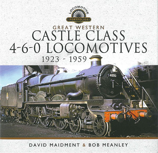 Great Western Castle Class 4-6-0 Locomotives: 1923-1959 (Pen & Sword)