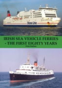 Irish Sea Vehicle Ferries - The First Eighty Years (Mainline & Maritime)