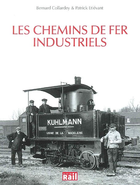 Les Chemins de Fer Industriels (La Vie du Rail)