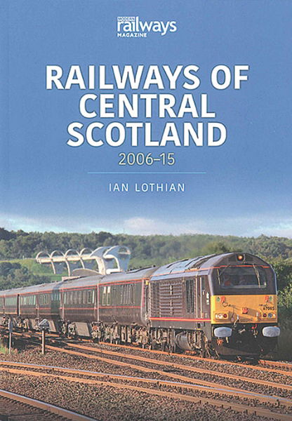 Railways of Central Scotland 2006-15 (Key Publishing)