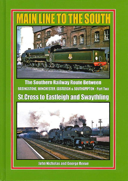 Main Line to the South: The Southern Railway Route Between Basingstoke, Winchester, Eastleigh & Southampton Part Two: St. Cross to Eastleigh and Swaythling (Irwell)