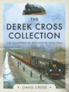 The Derek Cross Collection: The Southern in Transition 1946-1966 (Pen & Sword)