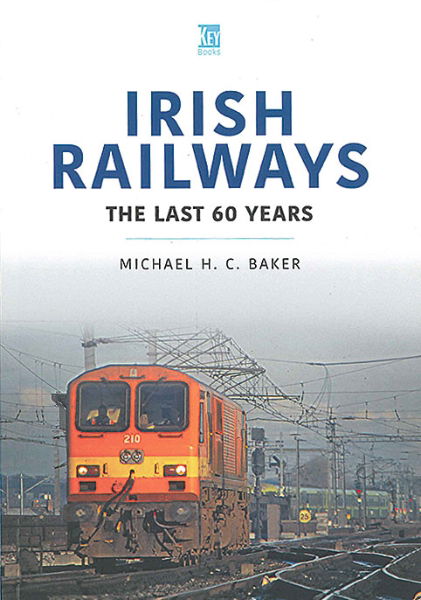 Irish Railways: The Last 60 Years (Key)