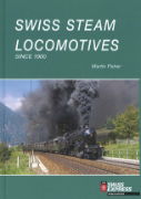 Swiss Steam Locomotives since 1900 (Swiss Railway Society)