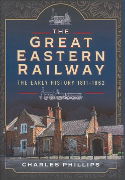 The Great Eastern Railway: The Early History 1811-1862 (PS)