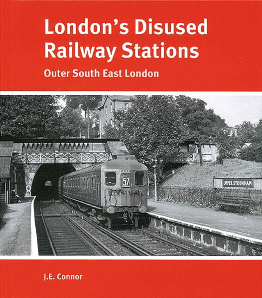 London's Disused Railway Stations: Outer SE London (Capital)