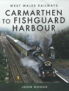 West Wales Railways: Carmarthen to Fishguard Harbour (Pen & Sword)