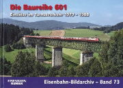 Eisenbahn Bildarchiv 73: Die Baureihe 601: Einsatze im Turnusverkehr 1979-88 (EK)