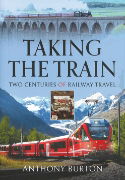 Taking the Train: Two Centuries of Railway Travel (PS)