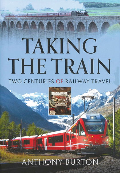 Taking the Train: Two Centuries of Railway Travel (PS)